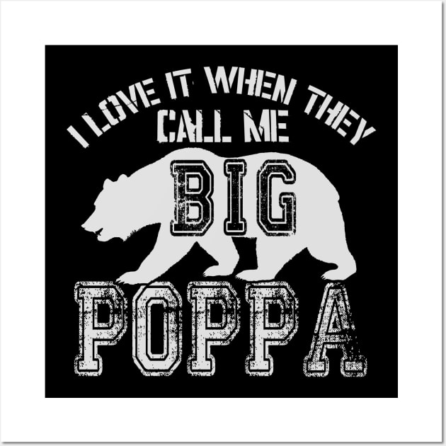 I Love It When They Call Me Big Poppa Wall Art by SinBle